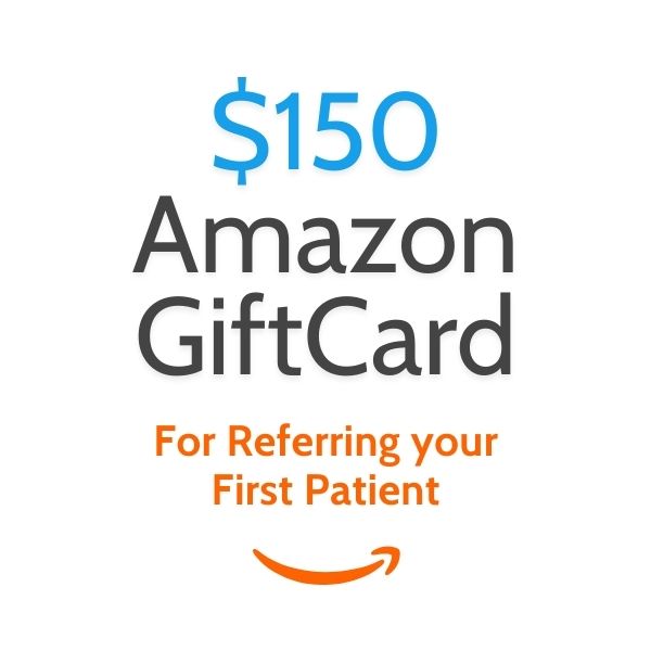$150 Amazon Gift card reward for referring first patient
